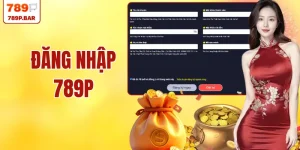 Đăng Nhập 789P – Truy Cập Hệ Thống Với 3 Bước Đơn Giản